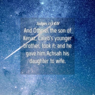 Picture 04 - Judges 1:13 KJV - And Othniel the son of Kenaz, Caleb's younger - Bible Verse Picture