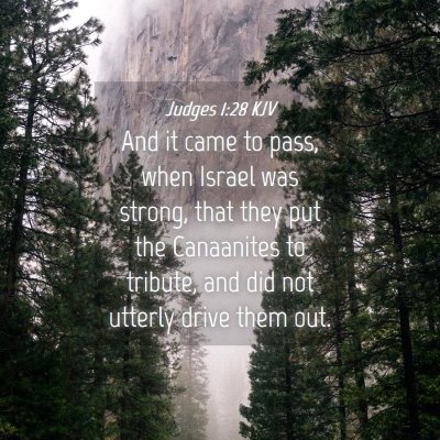 Picture 04 - Judges 1:28 KJV - And it came to pass, when Israel was strong, that - Bible Verse Picture