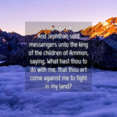 Picture 04 - Judges 11:12 KJV - And Jephthah sent messengers unto the king of the - Bible Verse Picture