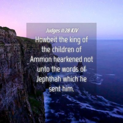 Picture 04 - Judges 11:28 KJV - Howbeit the king of the children of Ammon - Bible Verse Picture