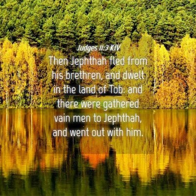 Picture 04 - Judges 11:3 KJV - Then Jephthah fled from his brethren, and dwelt - Bible Verse Picture