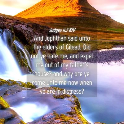 Picture 04 - Judges 11:7 KJV - And Jephthah said unto the elders of Gilead, Did - Bible Verse Picture