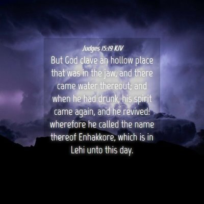 Picture 04 - Judges 15:19 KJV - But God clave an hollow place that was in the - Bible Verse Picture