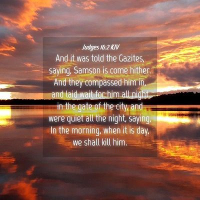 Picture 04 - Judges 16:2 KJV - And it was told the Gazites, saying, Samson is - Bible Verse Picture
