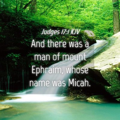 Picture 04 - Judges 17:1 KJV - And there was a man of mount Ephraim, whose name - Bible Verse Picture