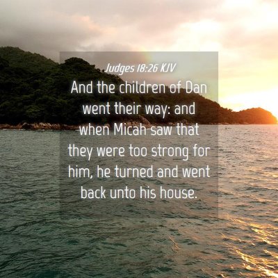 Picture 04 - Judges 18:26 KJV - And the children of Dan went their way: and when - Bible Verse Picture