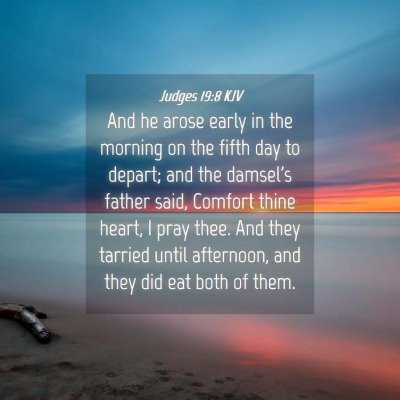 Picture 04 - Judges 19:8 KJV - And he arose early in the morning on the fifth - Bible Verse Picture