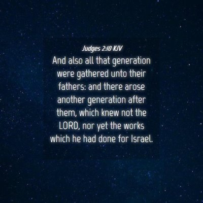 Picture 04 - Judges 2:10 KJV - And also all that generation were gathered unto - Bible Verse Picture