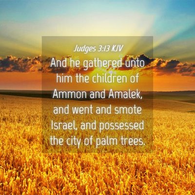 Picture 04 - Judges 3:13 KJV - And he gathered unto him the children of Ammon - Bible Verse Picture