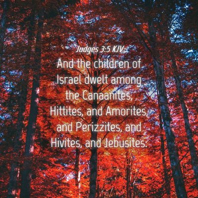 Picture 04 - Judges 3:5 KJV - And the children of Israel dwelt among the - Bible Verse Picture