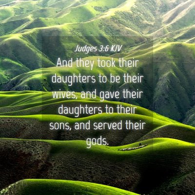 Picture 04 - Judges 3:6 KJV - And they took their daughters to be their wives, - Bible Verse Picture