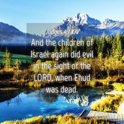 Picture 04 - Judges 4:1 KJV - And the children of Israel again did evil in the - Bible Verse Picture