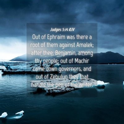 Picture 04 - Judges 5:14 KJV - Out of Ephraim was there a root of them against - Bible Verse Picture