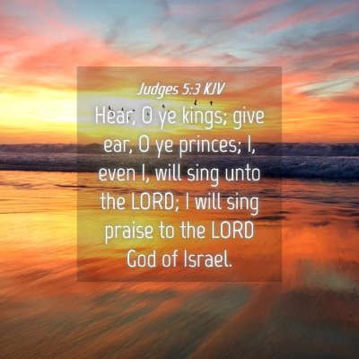 Picture 04 - Judges 5:3 KJV - Hear, O ye kings; give ear, O ye princes; I, even - Bible Verse Picture