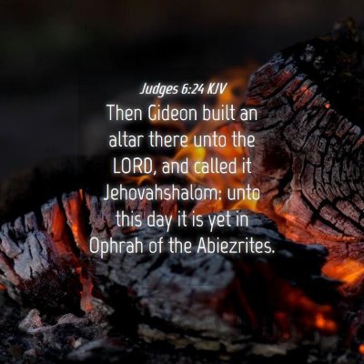 Picture 04 - Judges 6:24 KJV - Then Gideon built an altar there unto the LORD, - Bible Verse Picture