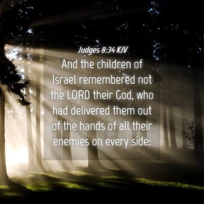 Picture 04 - Judges 8:34 KJV - And the children of Israel remembered not the - Bible Verse Picture