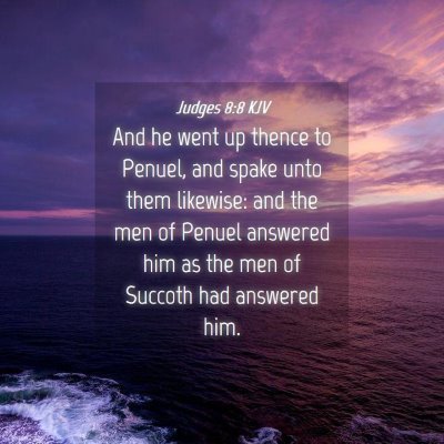Picture 04 - Judges 8:8 KJV - And he went up thence to Penuel, and spake unto - Bible Verse Picture