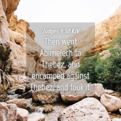 Picture 04 - Judges 9:50 KJV - Then went Abimelech to Thebez, and encamped - Bible Verse Picture