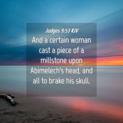 Picture 04 - Judges 9:53 KJV - And a certain woman cast a piece of a millstone - Bible Verse Picture