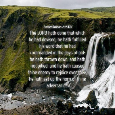 Picture 04 - Lamentations 2:17 KJV - The LORD hath done that which he had devised; he - Bible Verse Picture
