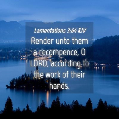 Picture 04 - Lamentations 3:64 KJV - Render unto them a recompence, O LORD, according - Bible Verse Picture