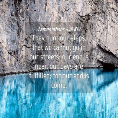 Picture 04 - Lamentations 4:18 KJV - They hunt our steps, that we cannot go in our - Bible Verse Picture