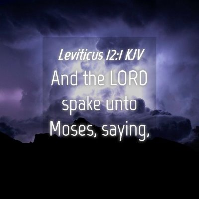 Picture 04 - Leviticus 12:1 KJV - And the LORD spake unto Moses, - Bible Verse Picture