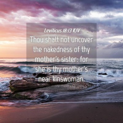 Picture 04 - Leviticus 18:13 KJV - Thou shalt not uncover the nakedness of thy - Bible Verse Picture