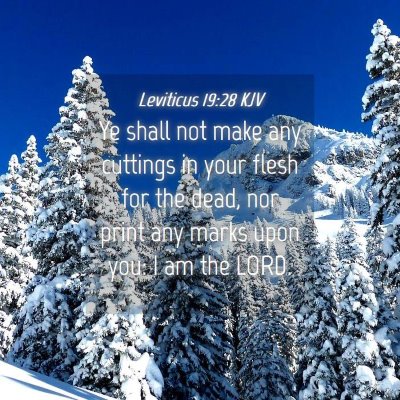 Picture 04 - Leviticus 19:28 KJV - Ye shall not make any cuttings in your flesh for - Bible Verse Picture
