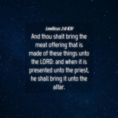 Picture 04 - Leviticus 2:8 KJV - And thou shalt bring the meat offering that is - Bible Verse Picture