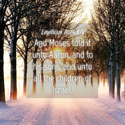 Picture 04 - Leviticus 21:24 KJV - And Moses told it unto Aaron, and to his sons, - Bible Verse Picture