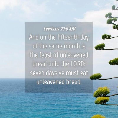 Picture 04 - Leviticus 23:6 KJV - And on the fifteenth day of the same month is the - Bible Verse Picture
