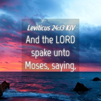 Picture 04 - Leviticus 24:13 KJV - And the LORD spake unto Moses, - Bible Verse Picture