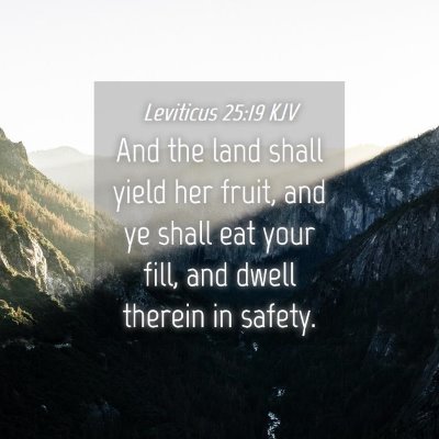 Picture 04 - Leviticus 25:19 KJV - And the land shall yield her fruit, and ye shall - Bible Verse Picture