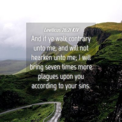 Picture 04 - Leviticus 26:21 KJV - And if ye walk contrary unto me, and will not - Bible Verse Picture