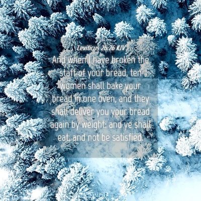 Picture 04 - Leviticus 26:26 KJV - And when I have broken the staff of your bread, - Bible Verse Picture