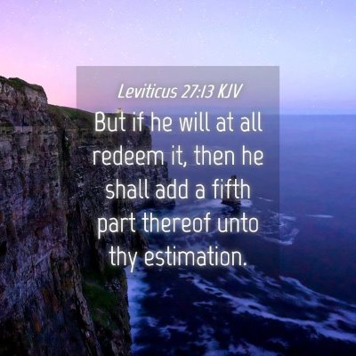 Picture 04 - Leviticus 27:13 KJV - But if he will at all redeem it, then he shall - Bible Verse Picture