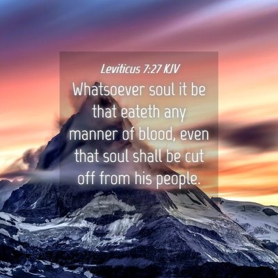 Picture 04 - Leviticus 7:27 KJV - Whatsoever soul it be that eateth any manner of - Bible Verse Picture