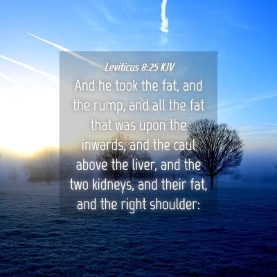 Picture 04 - Leviticus 8:25 KJV - And he took the fat, and the rump, and all the - Bible Verse Picture