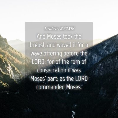 Picture 04 - Leviticus 8:29 KJV - And Moses took the breast, and waved it for a - Bible Verse Picture