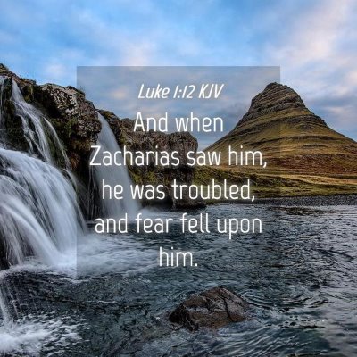 Picture 04 - Luke 1:12 KJV - And when Zacharias saw him, he was troubled, and - Bible Verse Picture