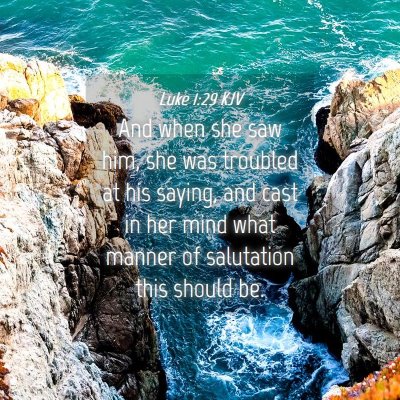 Picture 04 - Luke 1:29 KJV - And when she saw him, she was troubled at his - Bible Verse Picture