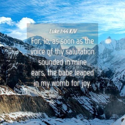 Picture 04 - Luke 1:44 KJV - For, lo, as soon as the voice of thy salutation - Bible Verse Picture