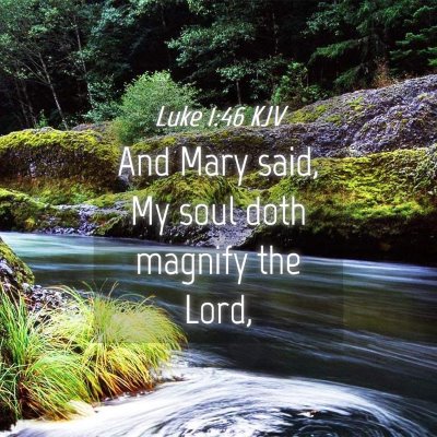 Picture 04 - Luke 1:46 KJV - And Mary said, My soul doth magnify the - Bible Verse Picture
