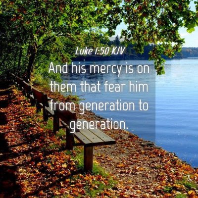 Picture 04 - Luke 1:50 KJV - And his mercy is on them that fear him from - Bible Verse Picture