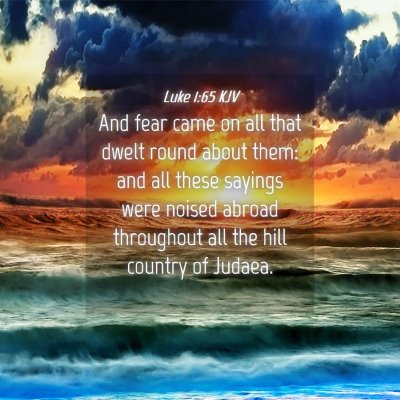 Picture 04 - Luke 1:65 KJV - And fear came on all that dwelt round about them: - Bible Verse Picture