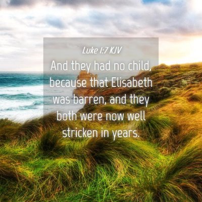 Picture 04 - Luke 1:7 KJV - And they had no child, because that Elisabeth was - Bible Verse Picture