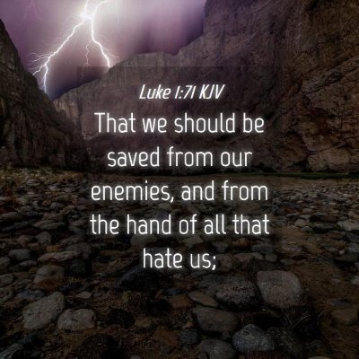 Picture 04 - Luke 1:71 KJV - That we should be saved from our enemies, and - Bible Verse Picture