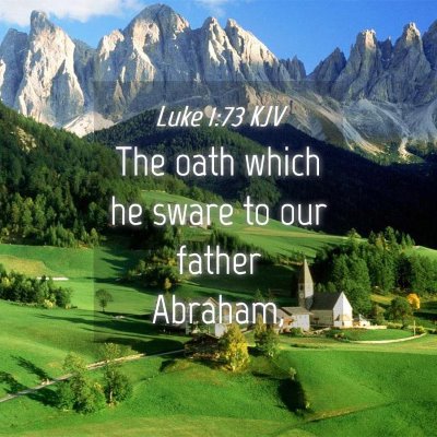 Picture 04 - Luke 1:73 KJV - The oath which he sware to our father - Bible Verse Picture