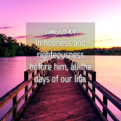 Picture 04 - Luke 1:75 KJV - In holiness and righteousness before him, all the - Bible Verse Picture
